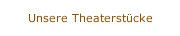 Unsere Theaterst&uuml;cke